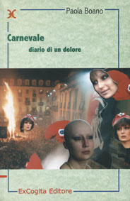 Carnevale. Diario di un dolore - Paola Boano