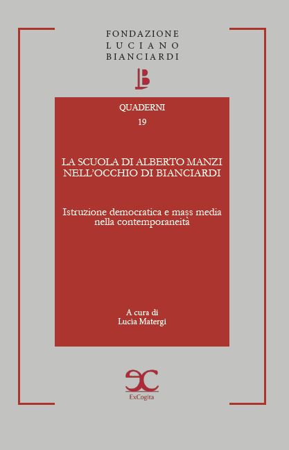La scuola di Alberto Manzi nell'occhio di Bianciardi. Istruzione democratica e mass media nella contemporaneità - A cura di Lucia Matergi