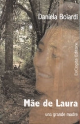 Mãe de Laura. Una grande madre - Daniela Boiardi