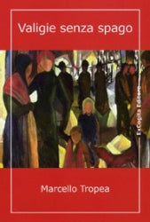 Valigie senza spago - Marcello Tropea