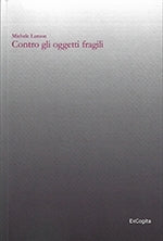 Contro gli oggetti fragili - Michele Lamon