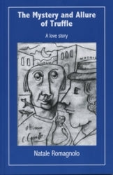 The Mistery and Allure of Truffle. A love story - Natale Romagnolo