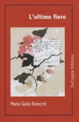 L'ultimo fiore - Maria Giulia Baiocchi