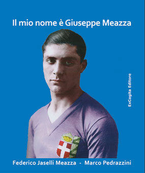 Il mio nome è Giuseppe Meazza - Federico Jaselli Meazza, Marco Pedrazzini