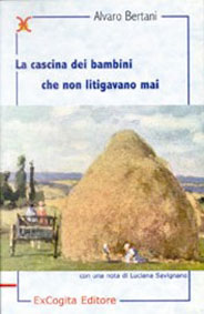 La cascina dei bambini che non litigavano mai - Alvaro Bertani