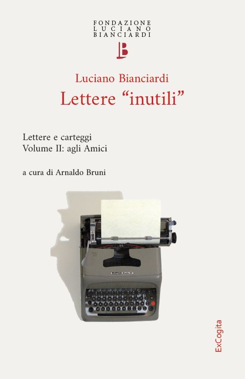 Lettere "inutili". Lettere e carteggi. Volume II: agli Amici - Luciano Bianciardi, a cura di Arnaldo Bruni