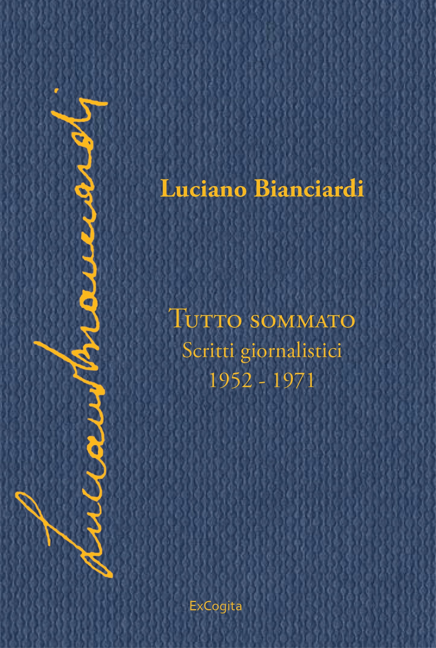 Tutto sommato. Scritti giornalistici 1952-1971 - Luciano Bianciardi