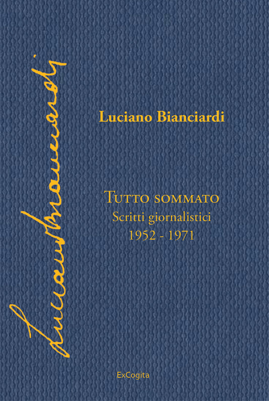 Tutto sommato. Scritti giornalistici 1952-1971 - Luciano Bianciardi