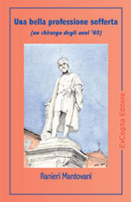Una bella professione sofferta (un chirurgo degli anni '60) - Ranieri Mantovani