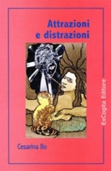 Attrazioni e distrazioni - Cesarina Bo