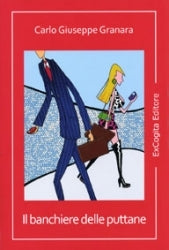 Il banchiere delle puttane - Carlo Giuseppe Granara
