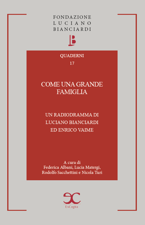Come una grande famiglia. Un radiodramma di Luciano Bianciardi ed Enrico Vaime - Luciano Bianciardi, Enrico Vaime, a cura di Federica Albani, Lucia Matergi, Rodolfo Sacchettini, Nicola Turi