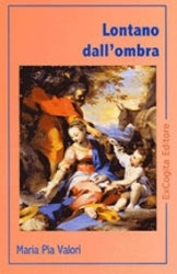 Lontano dall'ombra - Maria Pia Valori