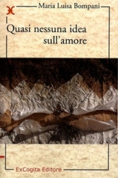 Quasi nessuna idea sull’amore - Maria Luisa Bompani
