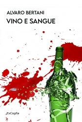 Vino e sangue - Alvaro Bertani